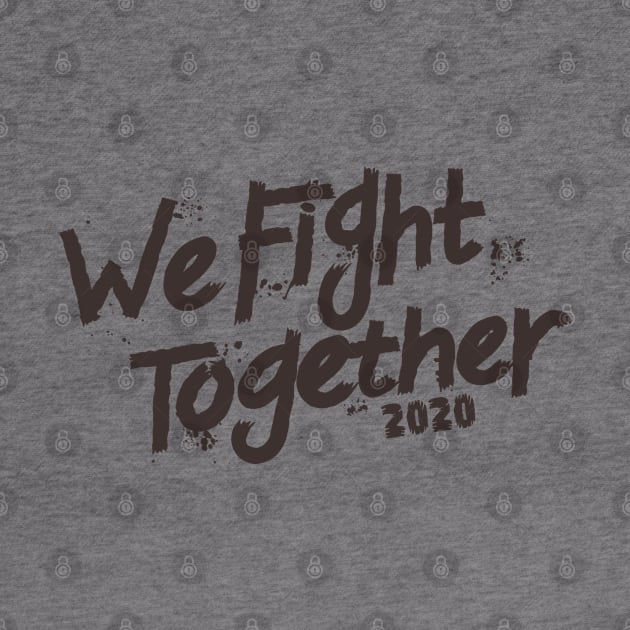 We Fight Together 2020 by keshanDSTR